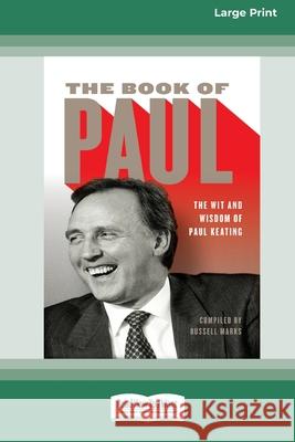 The Book of Paul: The Wit and Wisdom of Paul Keating (16pt Large Print Edition) Russell Marks 9780369361622 ReadHowYouWant - książka