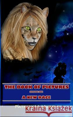 The Book of Pictures - A New Race MR Patrick Michael Murphy 9781492811077 Createspace - książka