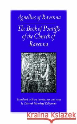 The Book of Pontiffs of the Church of Ravenna: Agnellus of Ravenna Agnellus 9780813213583 Catholic University of America Press - książka