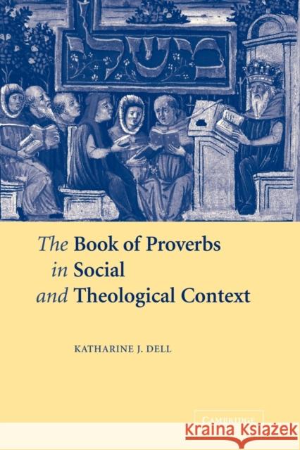 The Book of Proverbs in Social and Theological Context Katharine J. Dell 9780521121064 Cambridge University Press - książka