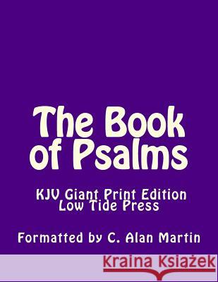 The Book of Psalms KJV Giant Print Edition: Low Tide Press Large Print C. Alan Martin 9781503159396 Createspace - książka