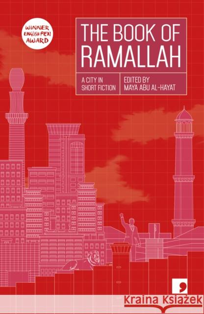 The Book of Ramallah: A City in Short Fiction Anas Abu Rhama, Liana Badr, Ameer Hamad, Khaled Hourani, Ahmad Jaber, Ziad Khadash, Ibrahim Nasrallah, Mahmoud Shukeir,  9781912697427 Comma Press - książka