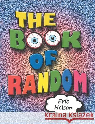 The Book of Random Eric Lekeith Nelson, II 9781524621117 Authorhouse - książka