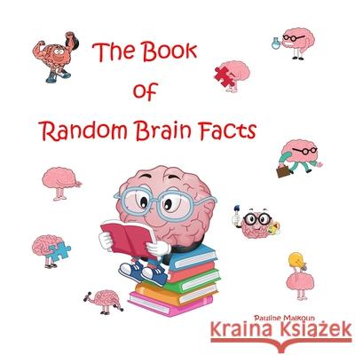 The Book of Random Brain Facts Pauline Malkoun 9781922641069 Sneaky Press - książka