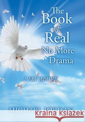 The Book of Real No More Drama: I Fly Above Michael Jordan 9781546278467 Authorhouse - książka