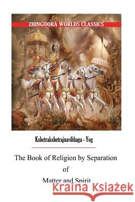 The Book of Religion by Separation of Matter and Spirit Edwin Arnold 9781477438978 Createspace - książka