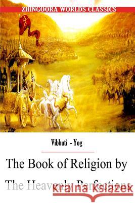 The Book of Religion by the Heavenly Perfections Edwin Arnold 9781477438794 Createspace - książka