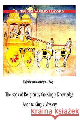 The Book of Religion by the Kingly Knowledge and the Kingly Mystery Edwin Arnold 9781477438862 Createspace - książka