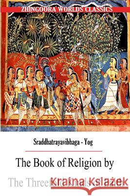 The Book of Religion by the Threefold Kinds of Faith Edwin Arnold 9781477439081 Createspace - książka