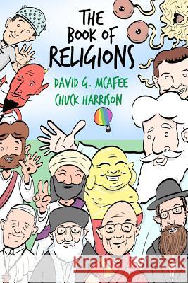 The Book of Religions David G. McAfee Chuck Harrison Chuck Harrison 9781727767681 Createspace Independent Publishing Platform - książka