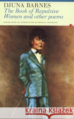 The Book of Repulsive Women & Other Poems Djuna Barnes 9781857547078 Carcanet Press, - książka