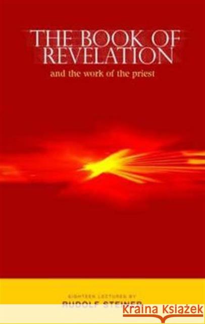 The Book of Revelation and the Work of the Priest Rudolf Steiner 9781855840522 Rudolf Steiner Press - książka