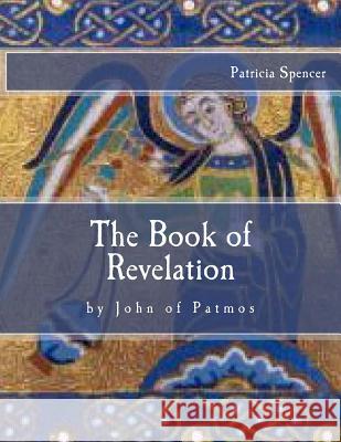 The Book of Revelation: by John of Patmos Spencer, Patricia M. 9781490583020 Createspace - książka