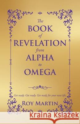 The Book of Revelation from Alpha to Omega Roy Martin 9781643679433 Urlink Print & Media, LLC - książka