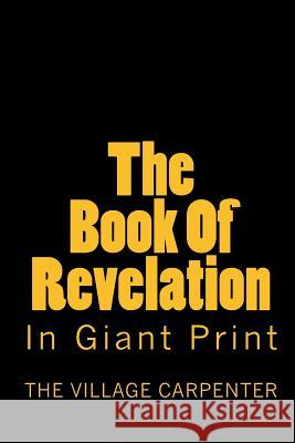 The Book Of Revelation In Giant Print Carpenter, The Village 9781448604609 Createspace - książka