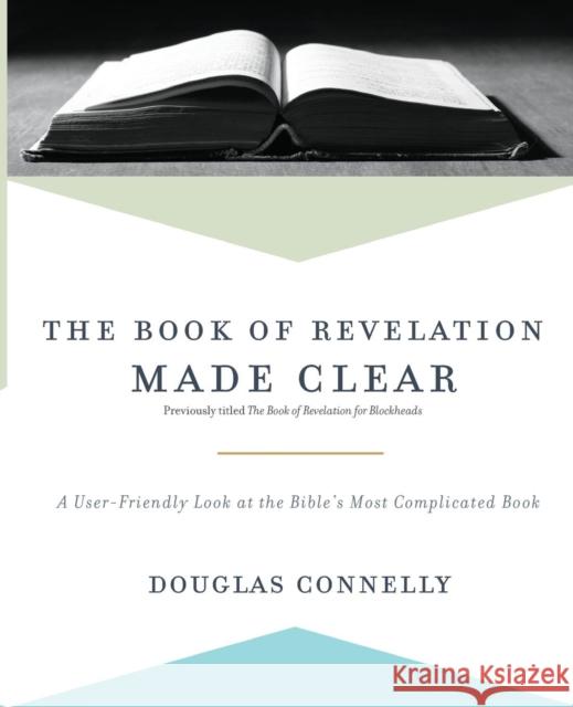 The Book of Revelation Made Clear: A User-Friendly Look at the Bible's Most Complicated Book Douglas Connelly 9780310597131 Zondervan - książka