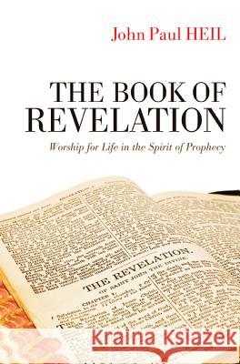 The Book of Revelation: Worship for Life in the Spirit of Prophecy John Paul Heil 9781625644442 Cascade Books - książka