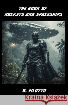 The Book of Rockets and Spaceships G. Filotto 9781068157103 Ca' Filo - książka