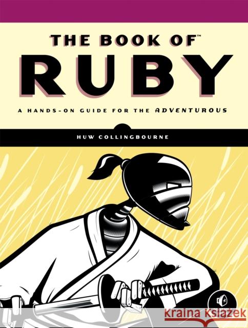 The Book of Ruby: A Hands-On Guide for the Adventurous Collingbourne, Huw 9781593272944  - książka