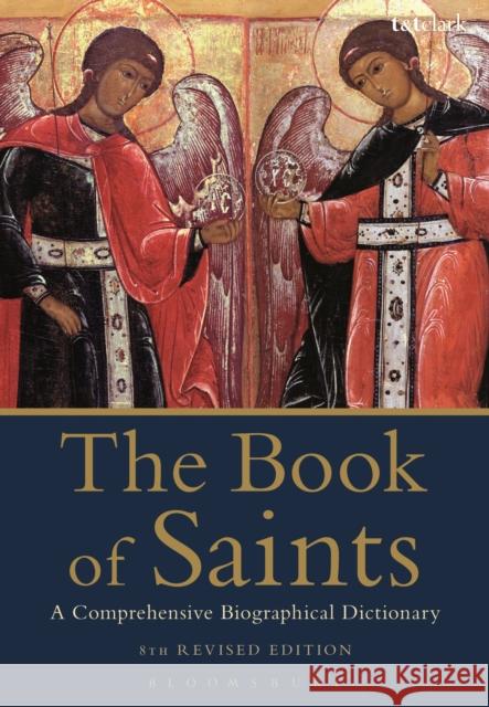 The Book of Saints: A Comprehensive Bibliographical Dictionary Basil Watkins 9780567664563 T & T Clark International - książka