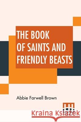 The Book Of Saints And Friendly Beasts Abbie Farwell Brown 9789393693600 Lector House - książka