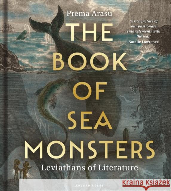 The Book of Sea Monsters: Leviathans of Literature Dr Prema, BA (Hons), MLitt (PhD) Arasu 9781399414524 Adlard Coles Nautical Press - książka