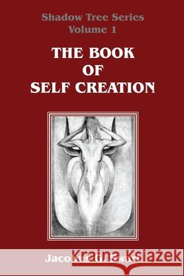 The Book of Self Creation Jacobus G. Swart 9780620655897 Sangreal Sodality Press - książka