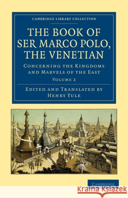 The Book of Ser Marco Polo, the Venetian: Concerning the Kingdoms and Marvels of the East Polo, Marco 9781108022071 Cambridge Library Collection - Travel and Exp - książka