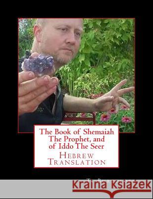 The Book of Shemaiah the Prophet, and of Iddo the Seer: Hebrew Translation Ti Burtzloff 9781514860915 Createspace - książka