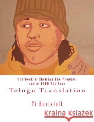 The Book of Shemiah the Prophet, and of Iddo the Seer: Telugu Translation Ti Burtzloff 9781519676696 Createspace Independent Publishing Platform - książka