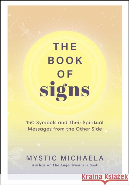 The Book of Signs: 150 Symbols and Their Spiritual Messages from the Other Side Mystic Michaela 9781507223970 Adams Media Corporation - książka