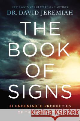 The Book of Signs: 31 Undeniable Prophecies of the Apocalypse David Jeremiah 9780785229544 Thomas Nelson - książka