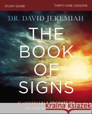 The Book of Signs Bible Study Guide: 31 Undeniable Prophecies of the Apocalypse Jeremiah, David 9780310109723 Thomas Nelson - książka