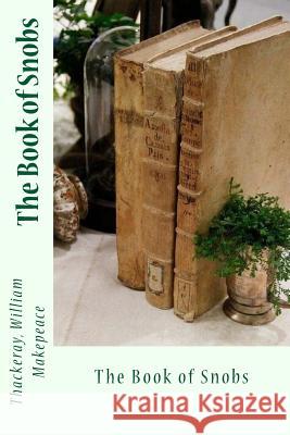 The Book of Snobs Thackeray Willia Sir Angels 9781545576281 Createspace Independent Publishing Platform - książka