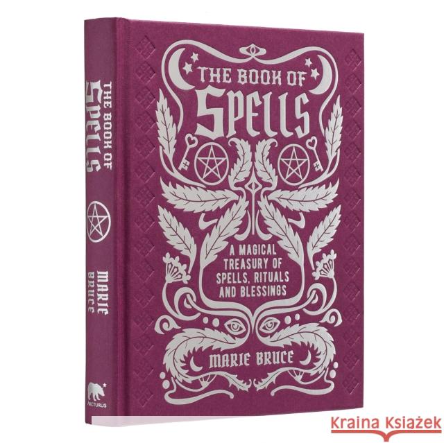 The Book of Spells: A Magical Treasury of Spells, Rituals and Blessings Marie Bruce 9781398812963 Arcturus Publishing Ltd - książka