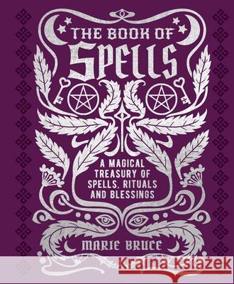 The Book of Spells: A Magical Treasury of Spells, Rituals and Blessings Marie Bruce 9781398820722 Sirius Entertainment - książka