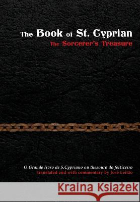 The Book of St. Cyprian: The Sorcerer's Treasure Jose Leitao, Jose Leitao 9781907881404 Hadean Press Limited - książka