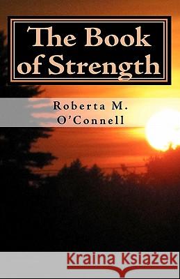 The Book of Strength: A Bible Study Guide Roberta M. O'Connell 9781453708934 Createspace - książka