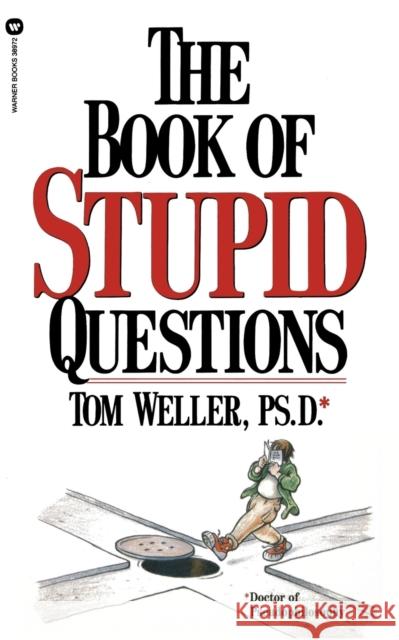 The Book of Stupid Questions Tom Weller 9780446389723 Warner Books - książka