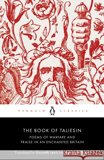 The Book of Taliesin: Poems of Warfare and Praise in an Enchanted Britain Gwyneth Lewis Rowan Williams Gwyneth Lewis 9780141396934 Penguin Books Ltd - książka