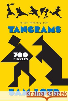 The Book of Tangrams: 700 Puzzles Sam Loyd 9780486833866 Dover Publications Inc. - książka