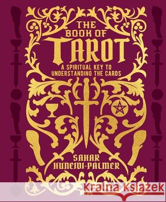 The Book of Tarot: A Spiritual Key to Understanding the Cards Sahar Huneidi-Palmer 9781398820739 Sirius Entertainment - książka