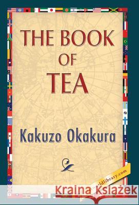 The Book of Tea Kakuzo Okakura, 1stworldpublishing, 1stworldlibrary 9781421851457 1st World Publishing - książka