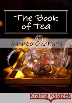 The Book of Tea Kakuzo Okakura 9781463630782 Createspace - książka