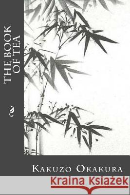 The Book of Tea Kakuzo Okakura Editorial Oneness 9781539346135 Createspace Independent Publishing Platform - książka