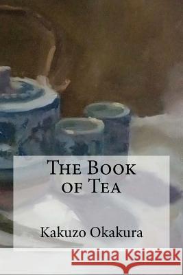 The Book of Tea Kakuzo Okakura 9781973775072 Createspace Independent Publishing Platform - książka