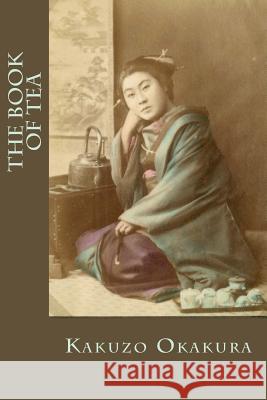 The Book of Tea Kakuzo Okakura Bibliophile Pro 9781984967565 Createspace Independent Publishing Platform - książka