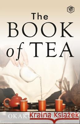The Book of Tea Kakuzo Okakura   9788119090143 Sanage Publishing House Llp - książka
