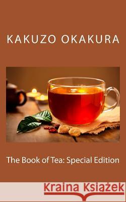 The Book of Tea: Special Edition Kakuzo Okakura 9781718628038 Createspace Independent Publishing Platform - książka