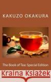 The Book of Tea: Special Edition Kakuzo Okakura 9781718628038 Createspace Independent Publishing Platform